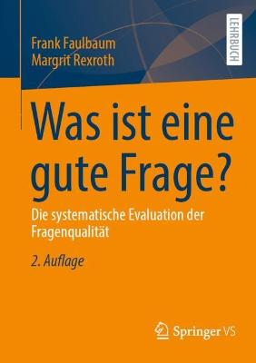 Was ist eine gute Frage?: Die systematische Evaluation der Fragenqualität 2., überarbeitete Aufl. 2023