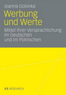 Werbung und Werte: Mittel ihrer Versprachlichung im Deutschen und im Polnischen