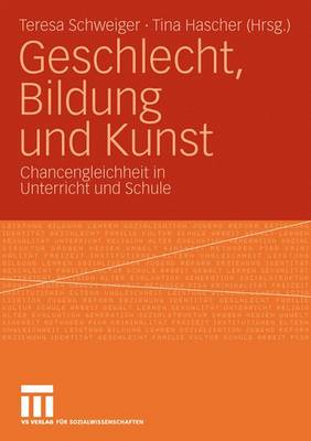 Geschlecht, Bildung und Kunst: Chancengleichheit in Unterricht und Schule