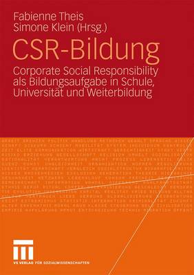 CSR-Bildung: Corporate Social Responsibility als Bildungsaufgabe in Schule, Universitat und Weiterbildung