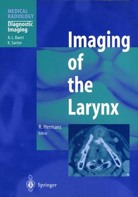 Imaging of the Larynx Softcover reprint of the original 1st ed. 2003