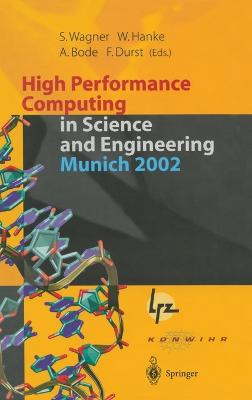 High Performance Computing in Science and Engineering in Munich 2002: Transactions of the First Joint HLRB and KONWIHR Status and Result Workshop,  Oct. 10-11, 2002, Technical University of Munich, Germany