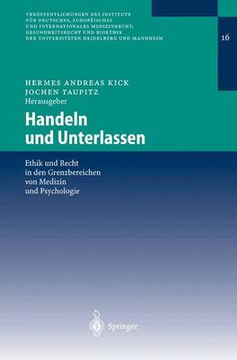 Handeln und Unterlassen: Ethik und Recht in den Grenzbereichen von Medizin und Psychologie