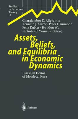 Assets, Beliefs, and Equilibria in Economic Dynamics: Essays in Honor of Mordecai Kurz