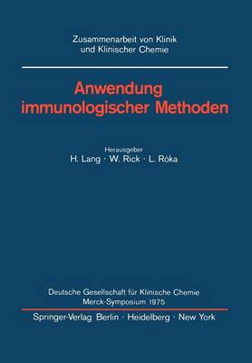 Anwendung immunologischer Methoden: Merck-Symposium der Deutschen Gesellschaft fur Klinische Chemie Mainz, 16. - 18. Januar 1975