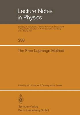 Free-Lagrange Method: Proceedings of the First International Conference on Free-Lagrange Methods,  Held at Hilton Head Island, South Carolina, March 46, 1985 1985 ed.