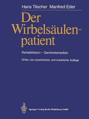 Der Wirbelsaulenpatient: Rehabilitation - Ganzheitsmedizin 3rd 3., Neu Bearb. U. Erw. Aufl. ed.
