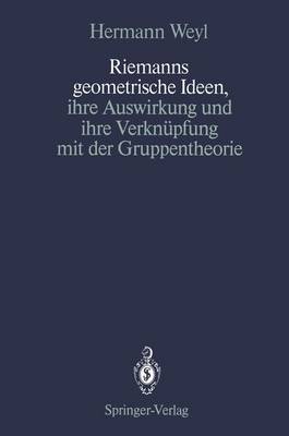 Riemanns Geometrische Ideen, Ihre Auswirkung und Ihre Verknupfung mit der  Gruppentheorie