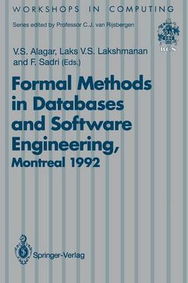 Formal Methods in Databases and Software Engineering: Proceedings of the Workshop on Formal Methods in Databases and Software Engineering, Montreal, Canada, 15-16 May 1992