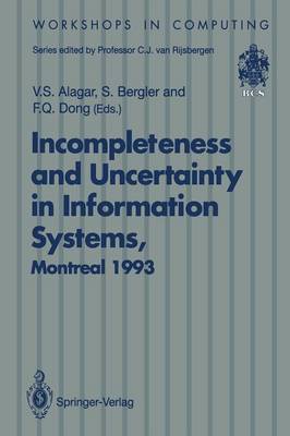 Incompleteness and Uncertainty in Information Systems: Proceedings of the SOFTEKS Workshop on Incompleteness and Uncertainty in  Information Systems, Concordia University, Montreal, Canada, 89 October 1993