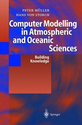 Computer Modelling in Atmospheric and Oceanic Sciences: Building Knowledge 2004 ed.