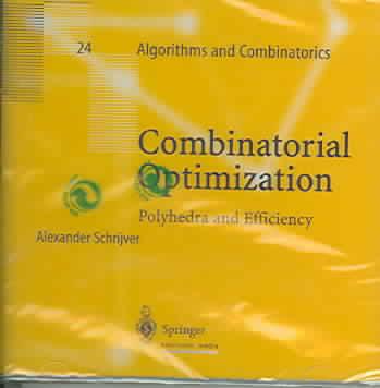 Combinatorial Optimization: Polyhedra and Efficiency