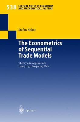 Econometrics of Sequential Trade Models: Theory and Applications Using High Frequency Data