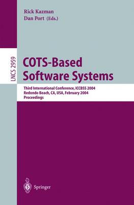 COTS-Based Software Systems: Third International Conference, ICCBSS 2004, Redondo Beach, CA, USA,  February 1-4, 2004, Proceedings 2004 ed.