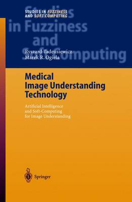 Medical Image Understanding Technology: Artificial Intelligence and Soft-Computing for Image Understanding 2004 ed.