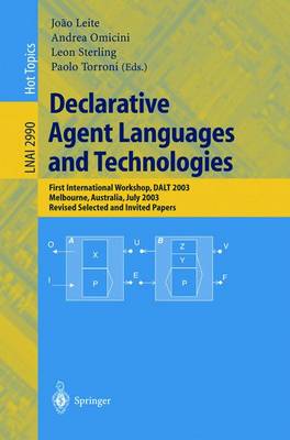 Declarative Agent Languages and Technologies: First International Workshop, DALT 2003, Melbourne, Australia, July 15,  2003, Revised Selected and Invited Papers 2004 ed.