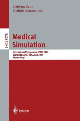 Medical Simulation: International Symposium, ISMS 2004, Cambridge, MA, USA, June 17-18, 2004,  Proceedings 2004 ed.