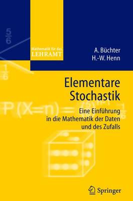 Elementare Stochastik: Eine Einfuhrung in Die Mathematik Der Daten Und DES Zufalls