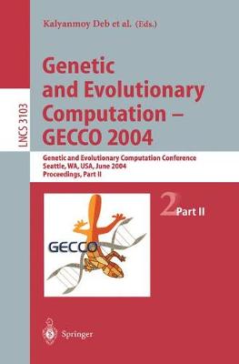 Genetic and Evolutionary Computation  GECCO 2004: Genetic and Evolutionary Computation Conference, Seattle, WA, USA, June  2630, 2004 Proceedings, Part II 2004 ed.