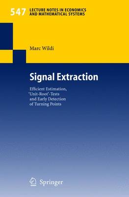 Signal Extraction: Efficient Estimation, 'Unit Root'-Tests and Early Detection of Turning Points 2005 ed.