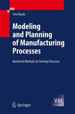 Modeling and Planning of Manufacturing Processes: Numerical Methods on Forming Processes 1st ed. 2024