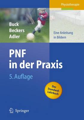 Pnf in Der Praxis: Eine Anleitung in Bildern 5. Aufl.