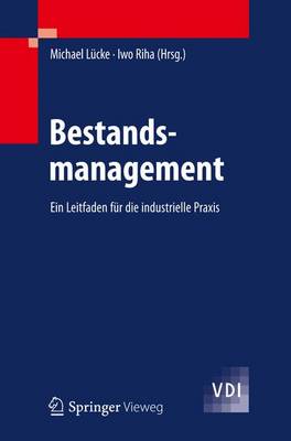 Bestandsmanagement: Ein Leitfaden Fur Die Industrielle Praxis Edition. ed.