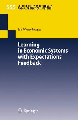 Learning in Economic Systems with Expectations Feedback 2006 ed.