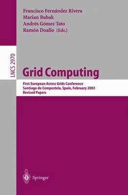 Grid Computing: First European Across Grids Conference, Santiago de Compostela, Spain, February 13-14, 2003, Revised Papers