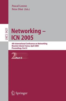 Networking -- ICN 2005: 4th International Conference on Networking, Reunion Island, France, April  17-21, 2005, Proceedings, Part II 2005 ed.