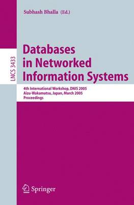 Databases in Networked Information Systems: 4th International Workshop, DNIS 2005, Aizu-Wakamatsu, Japan, March 28-30,  2005, Proceedings 2005 ed.