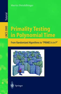 Primality Testing in Polynomial Time: From Randomized Algorithms to &quote;PRIMES Is in P&quote;