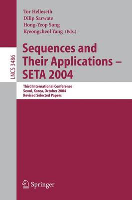 Sequences and Their Applications - SETA 2004: Third International Conference, Seoul, Korea, October 24-28, 2004, Revised  Selected Papers 2005 ed.
