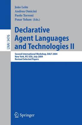 Declarative Agent Languages and Technologies II: Second International Workshop, DALT 2004, New York, NY, USA, July 19, 2004,  Revised Selected Papers 2005 ed.