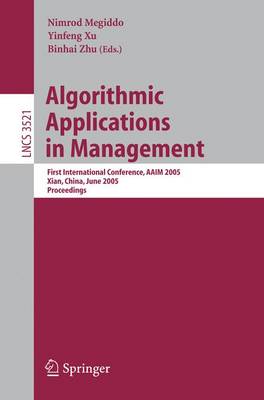 Algorithmic Applications in Management: First International Conference, AAIM 2005, Xian, China, June 22-25, 2005,  Proceedings 2005 ed.
