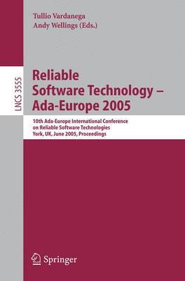Reliable Software Technology  Ada-Europe 2005: 10th Ada-Europe International Conference on Reliable Software Technologies,  York, UK, June 20-24, 2005, Proceedings 2005 ed.