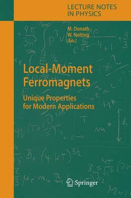 Local-Moment Ferromagnets: Unique Properties for Modern Applications 2005 ed.