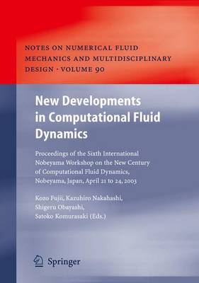 New Developments in Computational Fluid Dynamics: Proceedings of the Sixth International Nobeyama Workshop on the New Century  of Computational Fluid Dynamics, Nobeyama, Japan, April 21 to 24, 2003 2005 ed.