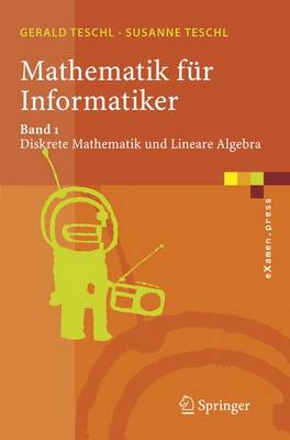 Mathematik fÃ¼r Informatiker: Teil 1: Diskrete Mathematik und Lineare Algebra