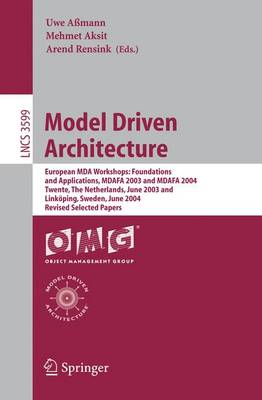 Model Driven Architecture: European MDA Workshops: Foundations and Applications, MDAFA 2003 and MDAFA  2004, Twente, The Netherlands, June 26-27, 2003, and Linköping, Sweden, June 10-11, 2004, Revised Selected Papers
