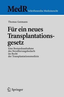 FÃ¼r ein neues Transplantationsgesetz: Eine Bestandsaufnahme des Novellierungsbedarfs im Recht der Transplantationsmedizin