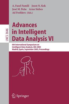 Advances in Intelligent Data Analysis VI: 6th International Symposium on Intelligent Data Analysis, IDA 2005, Madrid,  Spain, September 8-10, 2005, Proceedings 2005 ed.