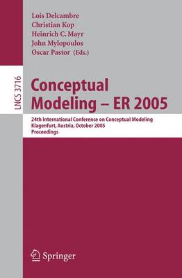 Conceptual Modeling - ER 2005: 24th International Conference on Conceptual Modeling, Klagenfurt, Austria,  October 24-28, 2005, Proceedings 2005 ed.