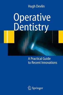 Operative Dentistry: A Practical Guide to Recent Innovations 2006 ed.