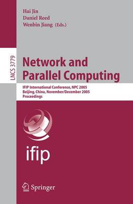 Network and Parallel Computing: IFIP International Conference, NPC 2005, Beijing, China, November 30 -  December 3, 2005, Proceedings 2005 ed.