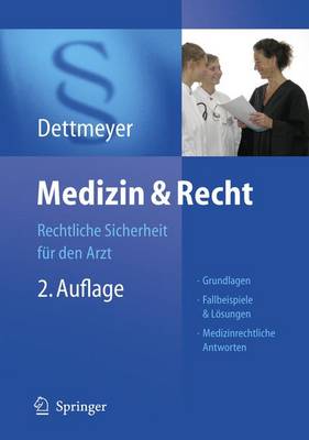 Medizin & Recht: Rechtliche Sicherheit für den Arzt 2., vollst. überarb. u. erg. Aufl. 2006