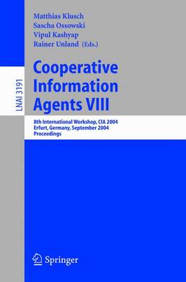 Cooperative Information Agents VIII: 8th International Workshop, CIA 2004, Erfurt, Germany, September 27-29, 2004, Proceedings