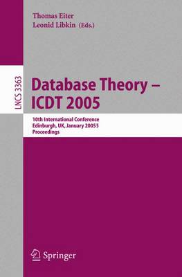 Database Theory - ICDT 2005: 10th International Conference, Edinburgh, UK, January 5-7, 2005, Proceedings