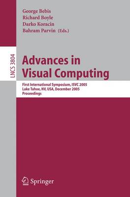 Advances in Visual Computing: First International Symposium, ISVC 2005, Lake Tahoe, NV, USA, December 5-7,  2005, Proceedings 2005 ed.
