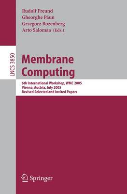 Membrane Computing: 6th International Workshop, WMC 2005, Vienna, Austria, July 18-21, 2005,  Revised Selected and Invited Papers 2006 ed.